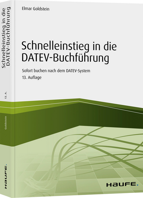 Schnelleinstieg in die DATEV-Buchf&uuml;hrung - Elmar Goldstein