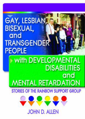 Gay, Lesbian, Bisexual, and Transgender People with Developmental Disabilities and Mental Retardatio