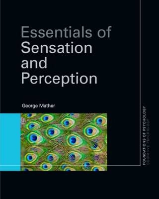 Essentials of Sensation and Perception -  George Mather