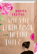 Wie viel Leben passt in eine T&uuml;te? - Donna Freitas