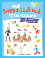 F&uuml;r kleine Abenteurer - Mein Fingerabdruck Stempelbuch