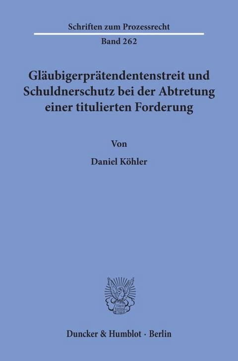 Gl&auml;ubigerpr&auml;tendentenstreit und Schuldnerschutz bei der Abtretung einer titulierten Forderung. - Daniel K&ouml;hler
