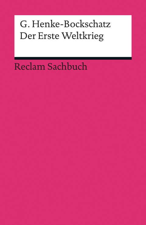 Der Erste Weltkrieg - Gerhard Henke-Bockschatz