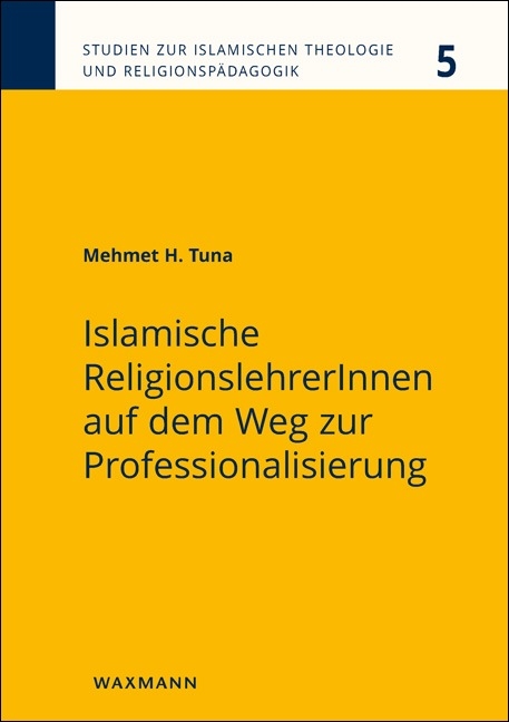 Islamische ReligionslehrerInnen auf dem Weg zur Professionalisierung - Mehmet H. Tuna