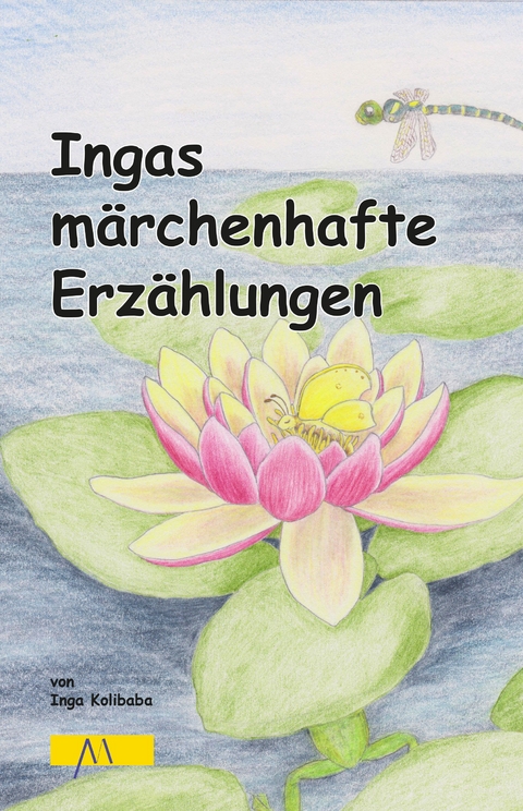 Ingas m&auml;rchenhafte Erz&auml;hlungen - Ingeborg Kolibaba