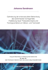 Optimierung der endovaskul&auml;ren Behandlung des isch&auml;mischen Schlaganfalls: Etablierung neuer Therapiekonzepte und Trainingsverfahren am Silikon- und Tiermodell - Johanna Sandmann