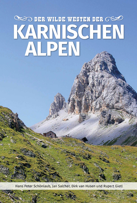 Der Wilde Westen der Karnischen Alpen - Hans Peter Sch&ouml;nlaub, Jan Salcher, Dirk Van Husen, Rupert Gietl