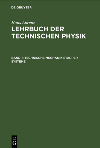 Hans Lorenz: Lehrbuch der Technischen Physik / Technische Mechanik starrer Systeme