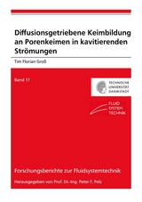 Diffusionsgetriebene Keimbildung an Porenkeimen in kavitierenden Str&ouml;mungen - Tim Florian Gro&szlig;