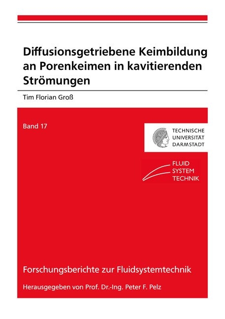 Diffusionsgetriebene Keimbildung an Porenkeimen in kavitierenden Str&ouml;mungen - Tim Florian Gro&szlig;