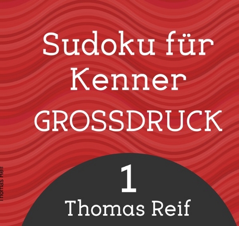 Sudoku f&uuml;r Kenner Gro&szlig;druck 1 - Thomas Reif