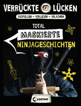 Verr&uuml;ckte L&uuml;cken - Total maskierte Ninjageschichten - Jens Schumacher