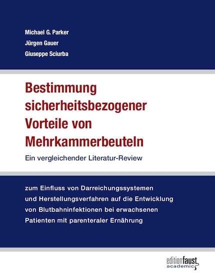 Bestimmung sicherheitsbezogener Vorteile von Mehrkammerbeuteln - J&uuml;rgen Gauer, Michael G. Parker, Giuseppe Sciurba