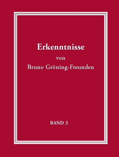 Erkenntnisse von Bruno Gr&ouml;ning-Freunden - Band 3