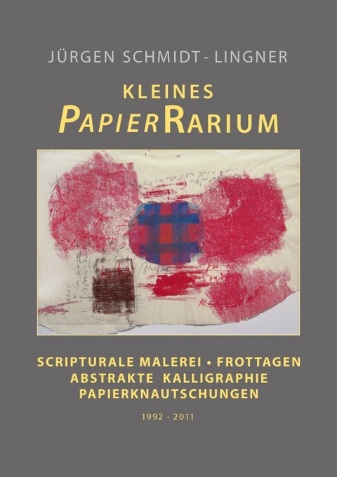 Kleines PapierRarium - J&uuml;rgen Schmidt-Lingner