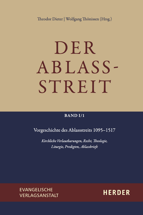 Der Ablassstreit. Dokumente, &Ouml;kumenische Kommentierungen, Beitr&auml;ge / Der Ablassstreit. Dokumente, &Ouml;kumenische Kommentierungen, Beitr&auml;ge. Abteilung I: Dokumente zum Ablassstreit - 