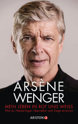 Mein Leben in Rot und Wei&szlig; - Ars&egrave;ne Wenger