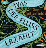 Was der Fluss erz&auml;hlt - Diane Setterfield