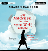 Das M&auml;dchen, das ein St&uuml;ck Welt rettete - Sharon Cameron