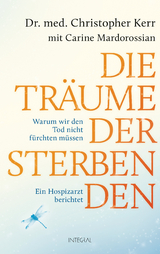 Die Tr&auml;ume der Sterbenden - Christopher Kerr, Carine Mardorossian