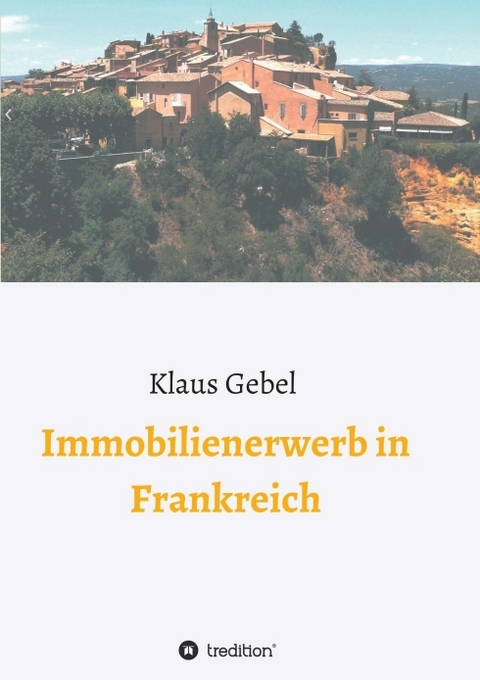 Immobilienerwerb in Frankreich - Klaus Gebel