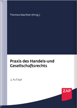 Praxis des Handels- und Gesellschaftsrechts - Thomas Wachter, Florian Aigner, Joachim Bauer, Martin Buntscheck, J&uuml;rgen Creutzig, Susanne Creutzig, Alexander D&ouml;rrbecker, Tobias Eberl, Jochen Ettinger, Jens Escher, Michael Fischer, Eckhard Flohr, Fabian Friz, Burkhard G&ouml;pfert, Anna Katharina Gollan, Maximilian Haag, Heribert Heckschen, Katharina Hemmen, Sebastian Hofert von Weiss, Heinrich H&uuml;bner, Malte Ivo, Thomas Kilian, Andre Kowalski, Alexander Krafka, Julia Kraft, Christian Levedag, Christof M&uuml;nch, Gabor Mues, Peter Niggemann, G&uuml;nter Reiff, Thorsten Reinhard, Adolf Reul, Volker R&ouml;mermann, Christian Salzig, Hans-Patrick Schroeder, Peter Stelmaszczyk, Katharina St&uuml;ber, Rolf Trittmann, Stefan Wegerhoff