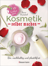 Natur pur - Kosmetik selber machen. 20 Naturkosmetik-Rezepte f&uuml;r Hautcreme, Bodylotion, Shampoo, Duschgel, Haarseife, Deodorant, Abschminkgel, Badebomben, Zahnpasta u.v.m. - Sara Dum&eacute;nil