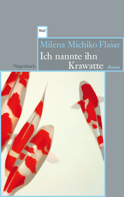 Ich nannte ihn Krawatte - Milena Michiko Fla&scaron;ar