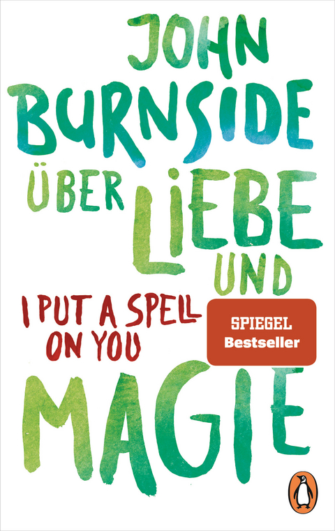 &Uuml;ber Liebe und Magie &ndash; I Put a Spell on You - John Burnside
