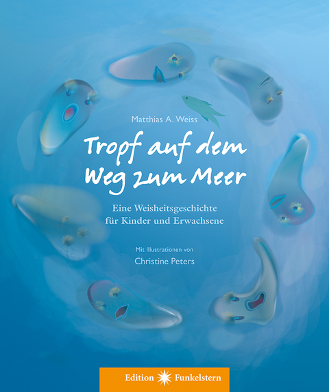 Tropf auf dem Weg zum Meer - Matthias A. Weiss