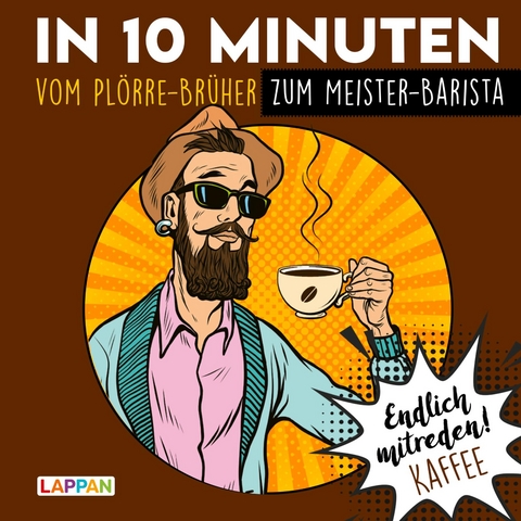 Endlich mitreden!: In 10 Minuten vom Pl&ouml;rre-Br&uuml;her zum Meister-Barista - Peter Gitzinger, Linus H&ouml;ke, Roger Schmelzer