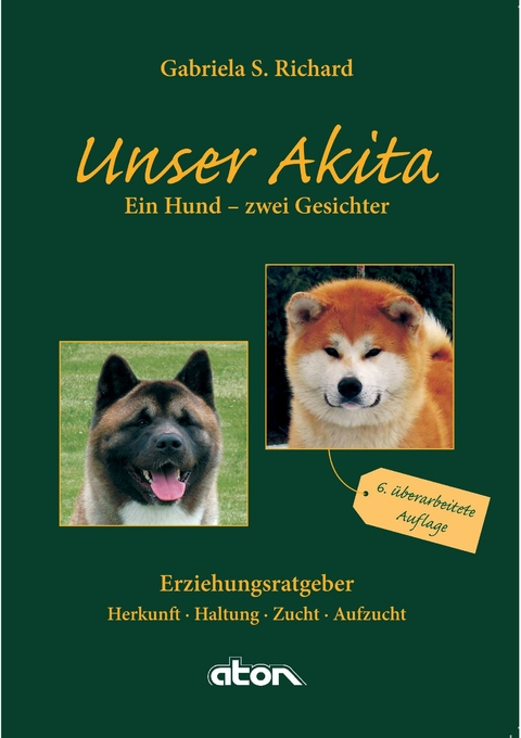 Unser Akita Ein Hund - zwei Gesichter - Gabriela S. Richard