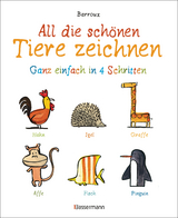 All die sch&ouml;nen Tiere zeichnen. Ganz einfach in vier Schritten. Eine Zeichenschule f&uuml;r Kinder ab 5 Jahren. F&uuml;r Buntstifte, Wachsmalstifte, Filzstifte oder Wasserfarben -  Barroux