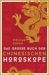 Das gro&szlig;e Buch der chinesischen Horoskope - Weijian Zheng