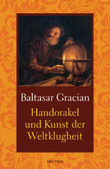 Handorakel und Kunst der Weltklugheit - Baltasar Graci&aacute;n