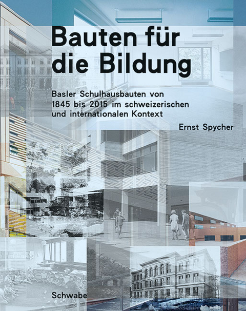 Bauten f&uuml;r die Bildung - Ernst Spycher