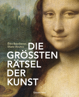 Die gr&ouml;&szlig;ten R&auml;tsel der Kunst. Die geheimen Botschaften hinter den bedeutendsten Werken der Kunstgeschichte - &Eacute;l&eacute;a Baucheron, Diane Routex