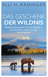 Das Geschenk der Wildnis - Elli H. Radinger