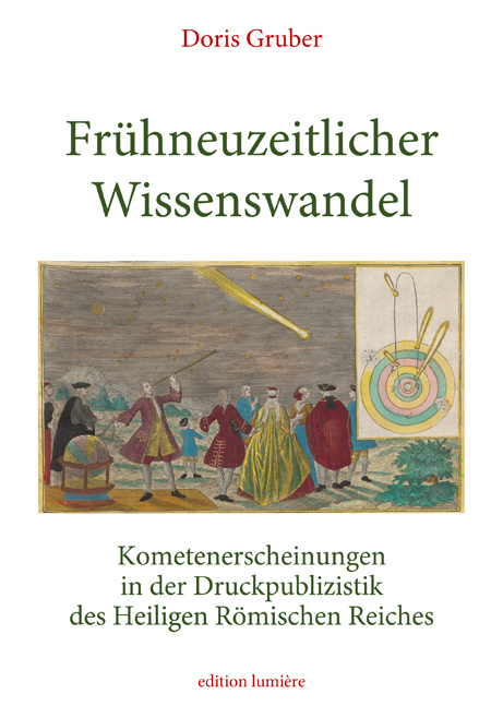 Fr&uuml;hneuzeitlicher Wissenswandel. Kometenerscheinungen in der Druckpublizistik des Heiligen R&ouml;mischen Reiches - Doris Gruber