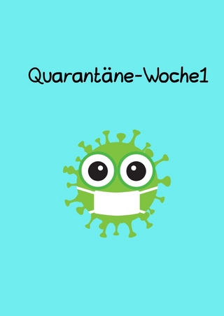 Quarantäne-Woche1
