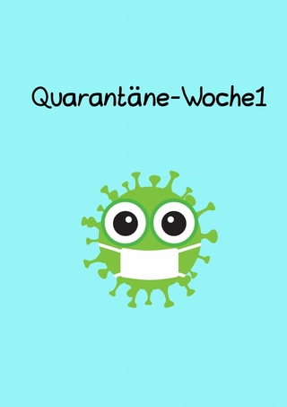 Quarantäne-Woche1