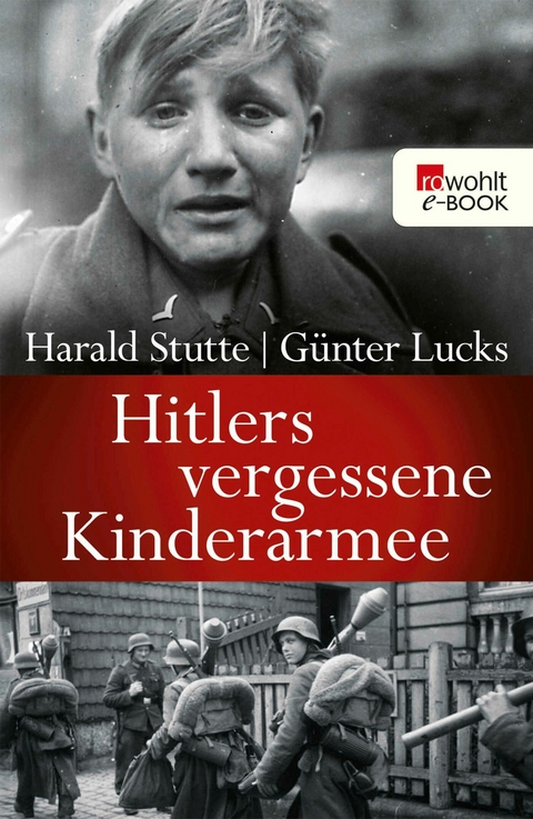 Hitlers vergessene Kinderarmee - Harald Stutte, G&uuml;nter Lucks