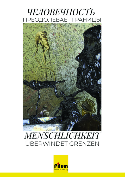 Menschlichkeit &uuml;berwindet Grenzen - G&uuml;lkibar Alkan-Kirilmaz, Boris Brainin, Valeri Brainin, Vika Danilowa, Christian Faltl, Johanna Friedrich, Margarete Fugger, Gertrud Hauck, Peter Hazivar, Leopold Hnidek, Jozef Hnitka, Gertrude Hubeny-Hermann, Anton Jakob-K&auml;ferle, Wassilissa Karpenko, Victor Klykow, Viktoria Kokarewa, Karl Krammer, Helene Levar, Hans Otto Lindenb&uuml;chel, Jelena Ljubawina, Erika Lugschitz, Nadeshda Mamonowa, Erwin Matl, Olga Murzina, Galina Nazarova, Vadim Osipow, Ljubica Perkman, Veronika Podrjadowa, Andrej Rastorgujew, Ludmila Stepanowa, Boris Telkov