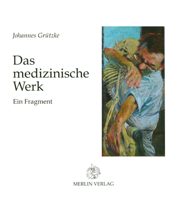 Das medizinische Werk - Johannes Gr&uuml;tzke