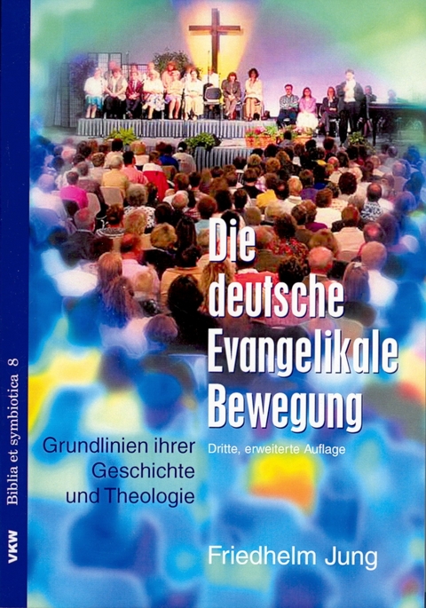 Die deutsche evangelikale Bewegung - Friedhelm Jung