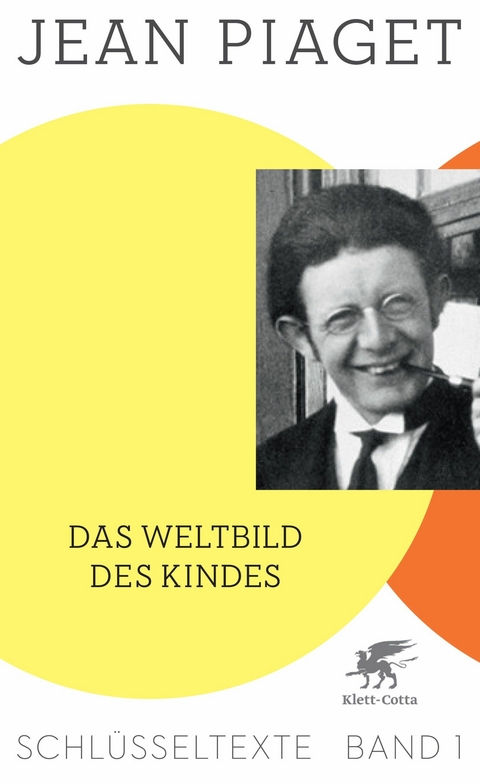 Das Weltbild des Kindes (Schl&uuml;sseltexte in 6 B&auml;nden, Bd. 1) - Jean Piaget