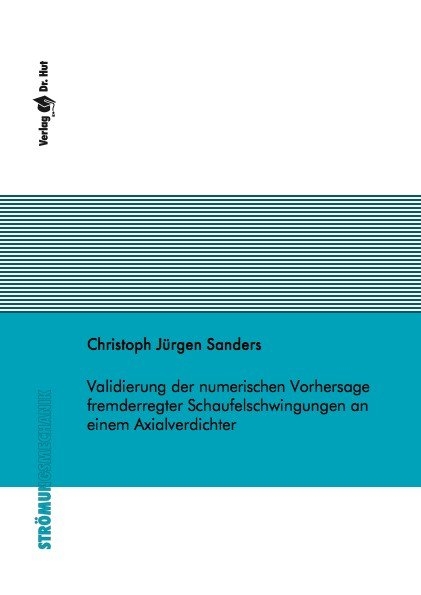 Validierung der numerischen Vorhersage fremderregter Schaufelschwingungen an einem Axialverdichter - Christoph J&uuml;rgen Sanders