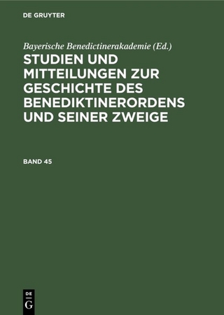 Studien und Mitteilungen zur Geschichte des Benediktinerordens und seiner Zweige / Studien und Mitteilungen zur Geschichte des Benediktinerordens und seiner Zweige. Band 45