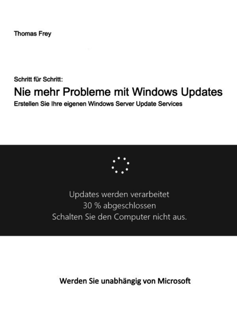 Schritt f&uuml;r Schritt: Nie mehr Probleme mit Windows Updates - Thomas Frey