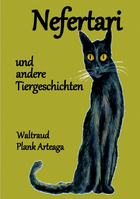 Nefertari und andere Tiergeschichten - Waltraud Plank Arteaga